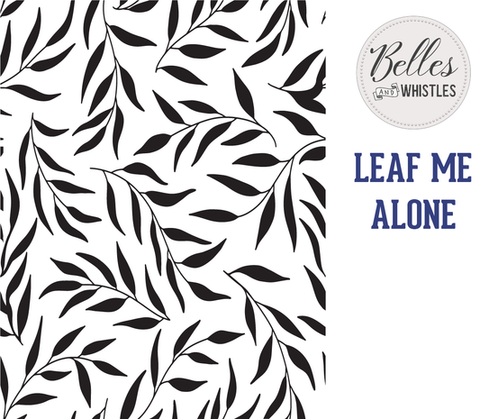 Dixie Belle Belles and Whistles Mylar Stencil - Leaf Me Alone Stencil