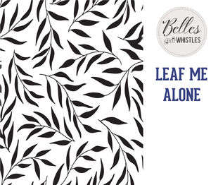 Dixie Belle Belles and Whistles - Leaf Me Alone Stencil