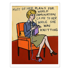 World Domination Plans While Knitting Print